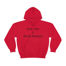 Load image into Gallery viewer, "Vote Like A Black Woman" Unisex Heavy Blend™ Hooded Sweatshirt