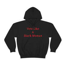 Load image into Gallery viewer, "Vote Like A Black Woman" Unisex Heavy Blend™ Hooded Sweatshirt