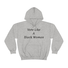 Load image into Gallery viewer, "Vote Like A Black Woman" Unisex Heavy Blend™ Hooded Sweatshirt