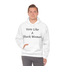 Load image into Gallery viewer, "Vote Like A Black Woman" Unisex Heavy Blend™ Hooded Sweatshirt