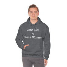 Load image into Gallery viewer, "Vote Like A Black Woman" Unisex Heavy Blend™ Hooded Sweatshirt