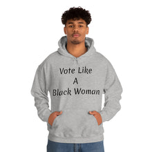 Load image into Gallery viewer, "Vote Like A Black Woman" Unisex Heavy Blend™ Hooded Sweatshirt