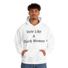 Load image into Gallery viewer, "Vote Like A Black Woman" Unisex Heavy Blend™ Hooded Sweatshirt