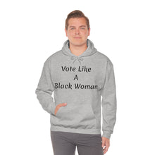 Load image into Gallery viewer, "Vote Like A Black Woman" Unisex Heavy Blend™ Hooded Sweatshirt