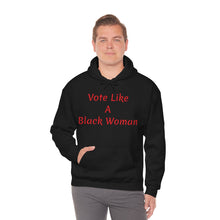 Load image into Gallery viewer, "Vote Like A Black Woman" Unisex Heavy Blend™ Hooded Sweatshirt