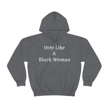Load image into Gallery viewer, "Vote Like A Black Woman" Unisex Heavy Blend™ Hooded Sweatshirt