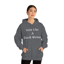 Load image into Gallery viewer, "Vote Like A Black Woman" Unisex Heavy Blend™ Hooded Sweatshirt