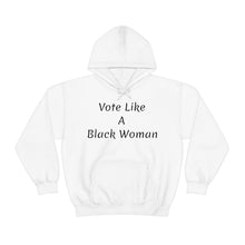 Load image into Gallery viewer, "Vote Like A Black Woman" Unisex Heavy Blend™ Hooded Sweatshirt